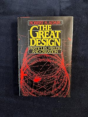 THE GREAT DESIGN: PARTICLES, FIELDS, AND CREATION