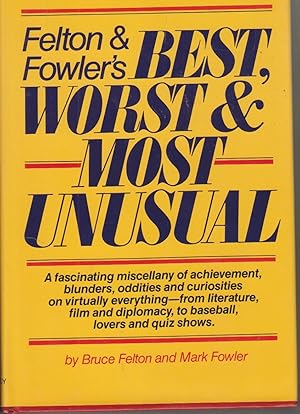 Immagine del venditore per Felton & Fowler's Best, Worst, and Most Unusual Fascinating Miscellany of Achievement, Blunders, Oddities and Curiosities venduto da Ye Old Bookworm