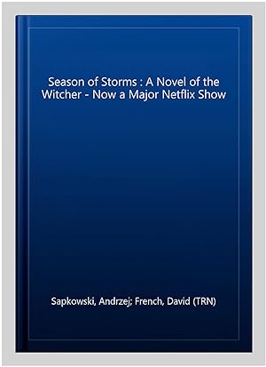 Image du vendeur pour Season of Storms : A Novel of the Witcher - Now a Major Netflix Show mis en vente par GreatBookPrices