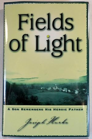 Bild des Verkufers fr Fields of Light: A Son Remembers His Heroic Father (Pushcart Editors' Book Award) zum Verkauf von Resource Books, LLC