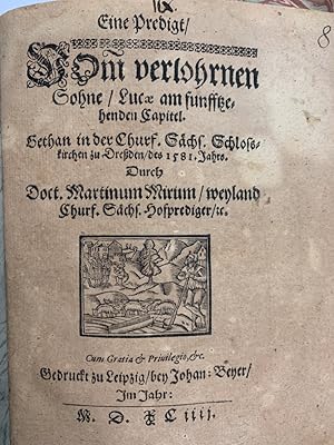 Eine Predigt, vom verlohrnen Sohne, Lucae am funfftzehenden Capitel : Gethan in der Churf. Sächs....