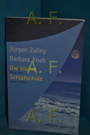 Bild des Verkufers fr Die kleine Schlafschule : Wege zum guten Schlaf. Jrgen Zulley/Barbara Knab / Herder-Spektrum , Bd. 5259 zum Verkauf von Antiquarische Fundgrube e.U.