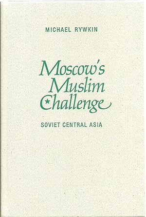 Bild des Verkufers fr Moscow's Muslim Challenge, Soviet Central Asia zum Verkauf von Sabra Books