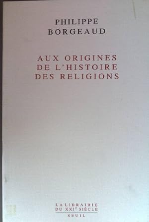 Image du vendeur pour Aux origines de l'histoire des religions Librairie du XXIe sicle. mis en vente par books4less (Versandantiquariat Petra Gros GmbH & Co. KG)