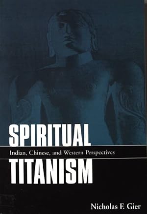 Imagen del vendedor de Spiritual Titanism: Indian, Chinese and Western Perspectives (SUNY series in Constructive Postmodern Thought) a la venta por books4less (Versandantiquariat Petra Gros GmbH & Co. KG)