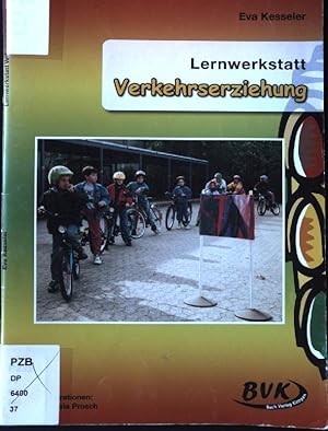 Lernwerkstatt; Teil: Verkehrserziehung : 23 Lernaufgaben zur Verkehrserziehung. Eva Kesseler geb....