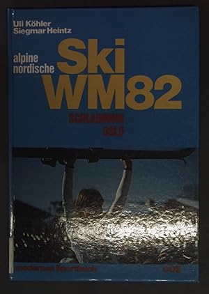 Alpine nordliche Ski-WM : '82. Modernes Sportbuch.