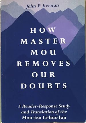 Imagen del vendedor de How Master Mou Removes Our Doubts: A Reader-Response Study and Translation of the Mou-tzu Li-huo Lun (Suny Series in Buddhist Studies) a la venta por books4less (Versandantiquariat Petra Gros GmbH & Co. KG)