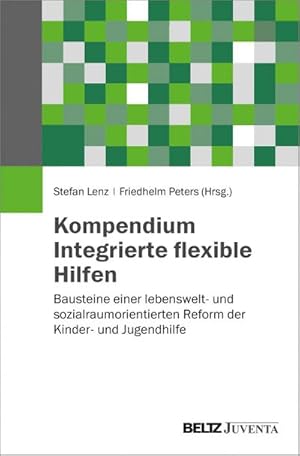 Bild des Verkufers fr Kompendium Integrierte flexible Hilfen : Bausteine einer lebenswelt- und sozialraumorientierten Reform der Kinder- und Jugendhilfe zum Verkauf von AHA-BUCH GmbH