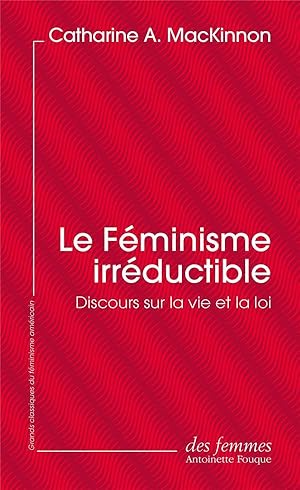 Immagine del venditore per Le fminisme irrductible : Discours sur la vie et la loi venduto da Chapitre.com : livres et presse ancienne