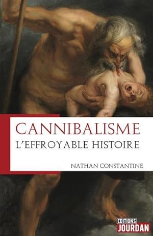 Seller image for cannibalisme - l'effroyable histoire for sale by Chapitre.com : livres et presse ancienne