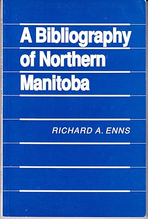 Bild des Verkufers fr A Bibliography of Northern Manitoba zum Verkauf von John Thompson
