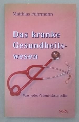 Das kranke Gesundheitswesen. Was jeder Patient wissen sollte.