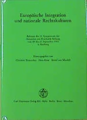 Imagen del vendedor de Europische Integration und nationale Rechtskulturen. 13. Symposium der Alexander von Humboldt-Stiftung. Bonn-Bad Godesberg vom 19. bis 23. September 1993 in Bamberg. a la venta por Antiquariat Bookfarm