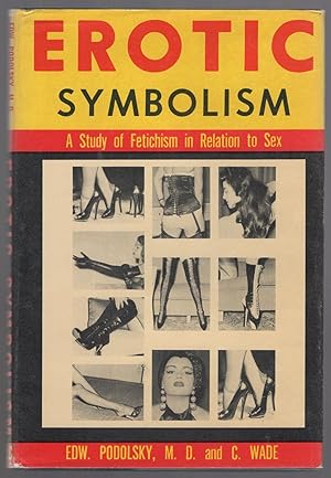 Bild des Verkufers fr Erotic Symbolism: A Study of Fetichism in Relation to Sex zum Verkauf von Between the Covers-Rare Books, Inc. ABAA