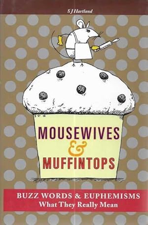 Mousewives & Muffintops - Buzz Words & Euphemisms - What They Really Mean