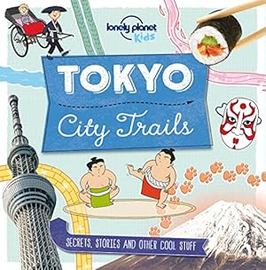 Seller image for City Trails - Tokyo (Lonely Planet Kids) by Lonely Planet Kids, Claybourne, Anna [Flexibound ] for sale by booksXpress