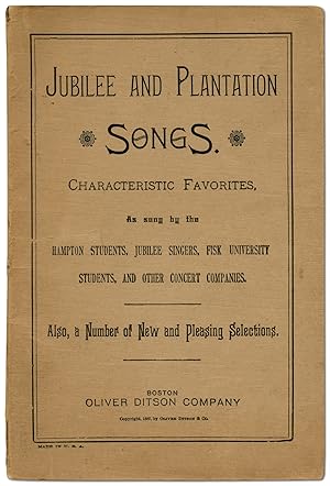 Seller image for Jubilee and Plantation Songs. Characteristic Favorites, As Sung by the Hampton Students, Jubilee Singers, Fisk University Students, and Other Concert Companies. Also, a Number of New and Pleasing Selections for sale by Between the Covers-Rare Books, Inc. ABAA