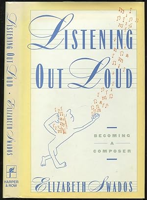 Bild des Verkufers fr Listening Out Loud: Becoming a Composer zum Verkauf von Between the Covers-Rare Books, Inc. ABAA