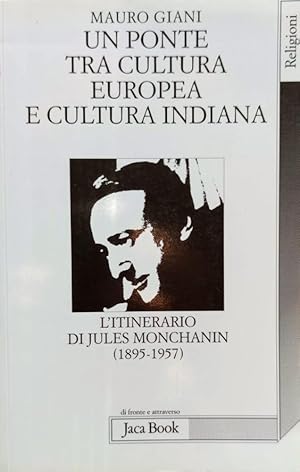 Un ponte tra cultura europea e cultura indiana Litinerario di Jules Monchanin (1895-1957)