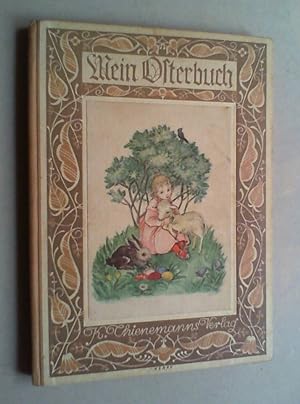 Image du vendeur pour Mein Osterbuch. Geschichten, Verse und Lieder fr die liebe Osterzeit. mis en vente par Antiquariat Sander