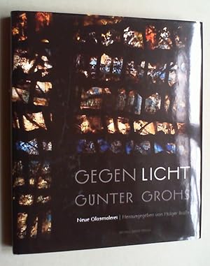 Imagen del vendedor de Gegen Licht. Gnter Grohs. Neue Glasmalerei. a la venta por Antiquariat Sander