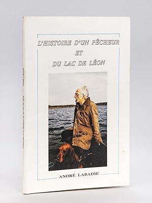 L'Histoire d'un pêcheur et du Lac de Léon [ Edition originale - Livre dédicacé par l'auteur ]