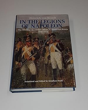 Bild des Verkufers fr In the Legions of Napoleon - The Memoirs of a Polish Officer in Spain and Russia 1808-1813 zum Verkauf von CURIO