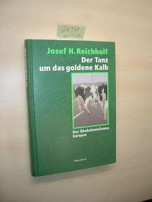 Der Tanz um das goldene Kalb. Der Ökokolonialismus Europas.