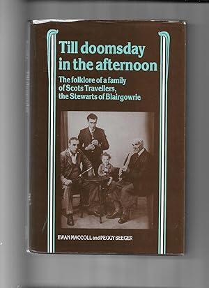 Seller image for Till Doomsday in the Afternoon: The Folklore of a Family of Scots Travellers, the Stewarts of Blairgowrie for sale by Gwyn Tudur Davies