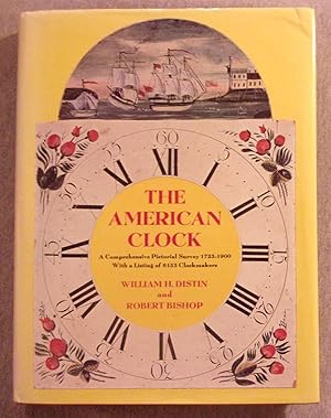 Seller image for The American Clock, A Comprehensive Pictorial Survey 1723 - 1900 with a Listing of 6153 Clockmakers for sale by Book Nook