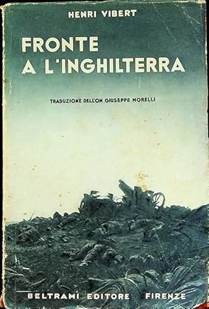 Bild des Verkufers fr Fronte a l'Inghilterra.: Traduzione dal francese dell'on. Giuseppe Morelli. zum Verkauf von Studio Bibliografico Adige