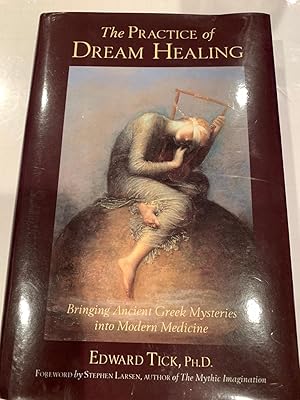 Imagen del vendedor de THE PRACTICE OF DREAM HEALING bringing ancient greek mysteries into modern medicine a la venta por Happy Heroes