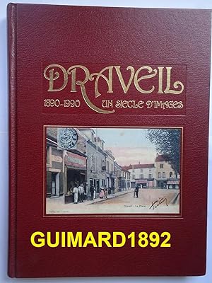 Draveil 1890 - 1990 Un siècle d'images