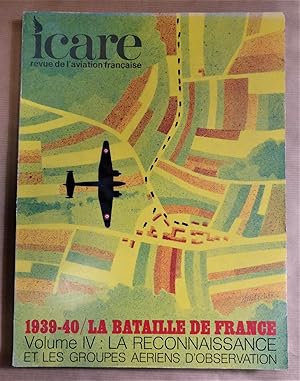 Icare. 1939 - 1940. La bataille de France. Volume IV : la reconnaisseance et les groupes aériens ...