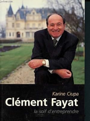 Imagen del vendedor de Clment Fayat, la soif d'entreprendre a la venta por Le-Livre