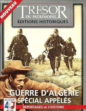 Imagen del vendedor de Trsor du patrimoine n1 -Editions Historiques : Guerre d'Algrie spcial appels - Reportage de l'histoire : De l'Indochine  l'Algrie, une guerre eput en cacher une autre . - recensement officiel des combattants de la Guerre d'Algrie -etc. a la venta por Le-Livre