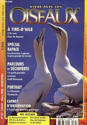 Bild des Verkufers fr Vivre avec les Oiseaux n83 - fvrier - Mars 2008 : A tire-d'aile, l'le auxw fous de Bassan - Spcial Rapace : la chouette Lapone, la plus grande de toutes - Haff Rimech - Le Diamant Mandarin,etc. zum Verkauf von Le-Livre