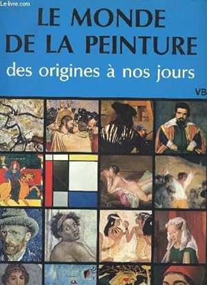 Bild des Verkufers fr Le monde de la peinture des origines  nos jours zum Verkauf von Le-Livre