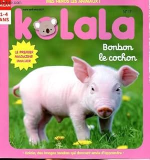 Image du vendeur pour Kolala: Bonbon, le cochon n17 mars-avril-mai 2017 : Le rcit-photo - le portrait du cochon - l'imagier des animaux de la ferme - la face--face loup/cochon mis en vente par Le-Livre