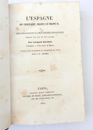 Image du vendeur pour L'Espagne sous Charles-Quint, Philippe II et Philippe III, ou les Osmanlis et la monarchie espagnole pendant les XVIe st XVIIe sicles, par Lopold Ranke. Traduit de l'allemand et augment de notes, par J.-B. Haiber. mis en vente par Rometti Vincent