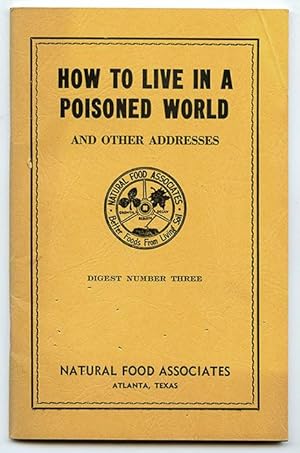 How to Live in a Poisoned World and Other Addresses (Digest Number Three)