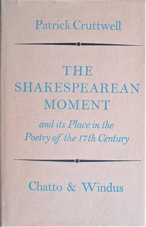 Imagen del vendedor de The Shakespearean Moment and Its Place in the Poetry of the 17th Century a la venta por Ken Jackson