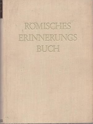 Seller image for Rmisches Erinnerungsbuch. Bildteil: Charlotte Bergengruen. for sale by Ant. Abrechnungs- und Forstservice ISHGW