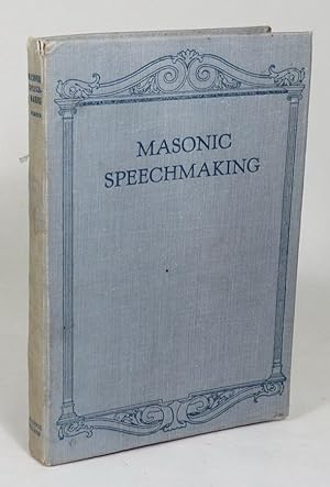 Bild des Verkufers fr Masonic Speech Making - A series of complete speeches compiled to aid Brethren in making appropriate remarks on most Masonic occasions zum Verkauf von Renaissance Books, ANZAAB / ILAB