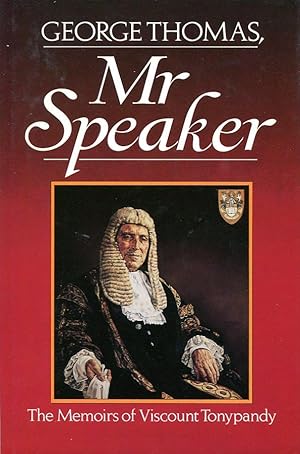 George Thomas, Mr. Speaker: The Memoirs of Viscount Tonypandy (Signed By Author)