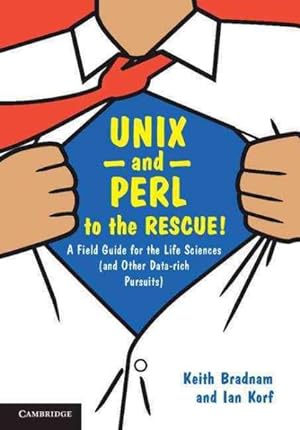 Immagine del venditore per Unix and Perl to the Rescue! : A Field Guide for the Life Sciences and Other Data-rich Pursuits venduto da GreatBookPrices