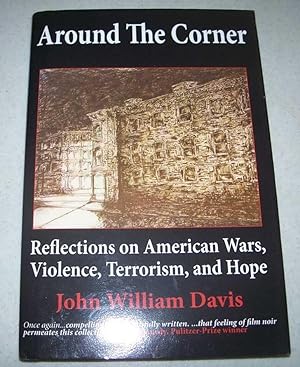 Seller image for Around the Corner: Reflections on American Wars, Violence, Terrorism, and Hope for sale by Easy Chair Books
