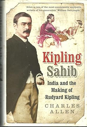 Kipling Sahib India and the Making of Rudyard Kipling