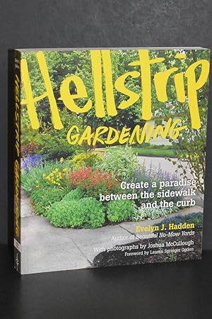 Hellstrip Gardening; Create a Paradise Between the Sidewalk and the Curb